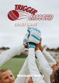 Title: Trigger McCord: Cricket Umpire, Author: Michael Riley