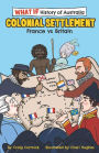 The What If Histories of Australia: Colonial Settlement: France vs Britain