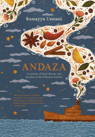 Title: Andaza: A Memoir of Food, Flavour and Freedom in the Pakistani Kitchen, Author: Sumayya Usmani