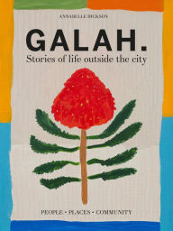 Title: Galah: A celebration of life outside the city, Author: Annabelle Hickson