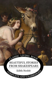 Title: Beautiful Stories from Shakespeare, Author: Edith Nesbit