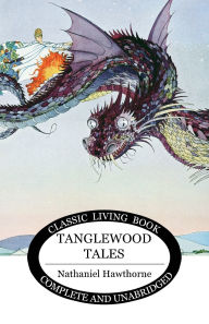 Title: Tanglewood Tales, Author: Nathaniel Hawthorne