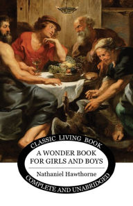 Title: A Wonder Book for Girls and Boys, Author: Nathaniel Hawthorne