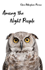 Title: Among the Night People, Author: Clara Pierson