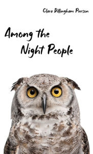 Title: Among the Night People, Author: Clara Pierson