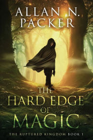 Title: The Hard Edge of Magic, Author: Allan N Packer