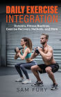 Daily Exercise Integration: Dynamic Fitness Routines, Exercise Recovery Methods, and More