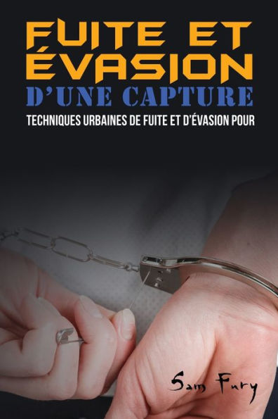 Fuite et Évasion D'une Capture: Techniques Urbaines de Fuite et D'évasion pour les Civils