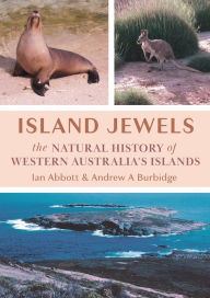 Title: Island Jewels: The Natural History Of Western Australia's Islands, Author: Ian Abbott