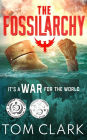 The Fossilarchy: Its a WAR for the World