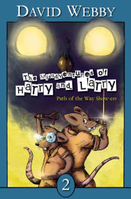 Title: The Misadventures of Harry and Larry: Path Of The Way Show-ers, Author: David Webby