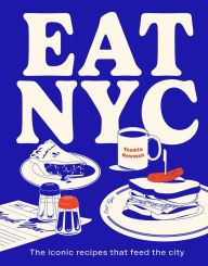 Title: EAT NYC: The Iconic Recipes that Feed the City, Author: Yasmin Newman