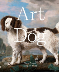 Title: Art Dog: Clever Canines of the Art World, Author: Smith Street Books
