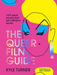 Title: The Queer Film Guide: 100 great movies that tell LGBTQIA+ stories, Author: Kyle Turner
