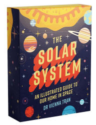 Title: The Solar System: An Illustrated Guide to Our Home in Space, Author: Vienna Tran