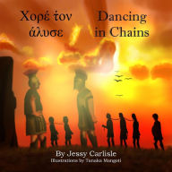 Title: Dancing in Chains: A Tale of Trickery, Author: Jessy Carlisle