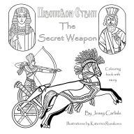 Title: The Secret Weapon / Ⲡⲓϩⲟⲡⲟⲗⲟⲛ Ⲉⲧϩⲏⲡ: The Legend of Cambyses' Conquest / Ⲡⲓⲇⲓⲏⲅⲏⲙⲁ ̀ⲙ, Author: Jessy Carlisle