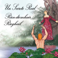 Title: A Royal Secret / Un Secreto Real (Rï¿½n-dï¿½omhair Rï¿½oghail): La leyenda de Guille de Winsbury (ï¿½r-sgeul Uilleim Uinsbridhe), Author: Jessy Carlisle