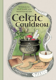 Title: Celtic Cauldron: Rituals for self-care and manifestation, Author: Nicola McIntosh