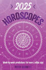 2025 Horoscopes: Seasonal planning, week-by-week predictions for every zodiac sign