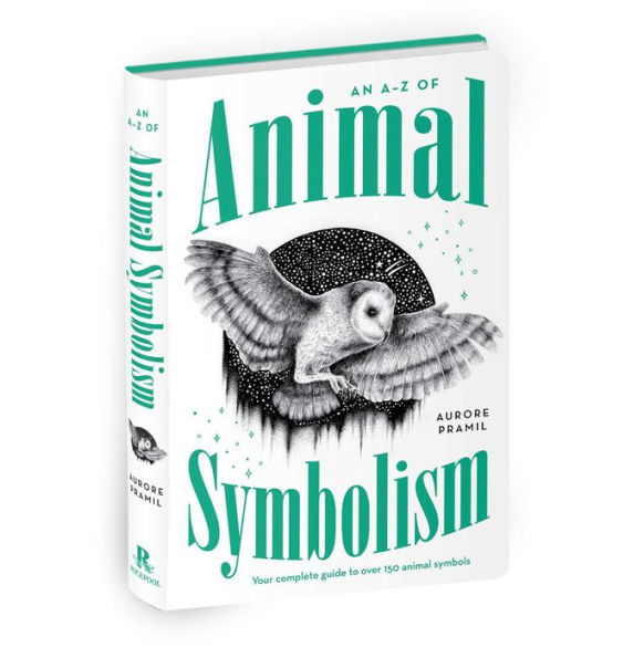 An A-Z of Animal Symbolism: Your complete guide to over 150 animal symbols