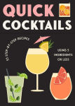 Alternative view 5 of Quick Cocktails: 55 Step-by-Step Recipes Using 5 Ingredients or Less