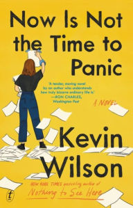 Title: Now Is Not The Time To Panic, Author: Kevin Wilson