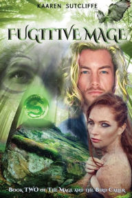 Title: Fugitive Mage, Author: Kaaren Sutcliffe