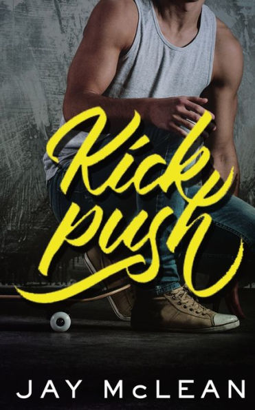 Kick, Push (Kick Push 1)