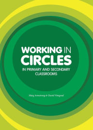 Title: Working in Circles in Primary and Secondary Classrooms, Author: Marg Armstrong