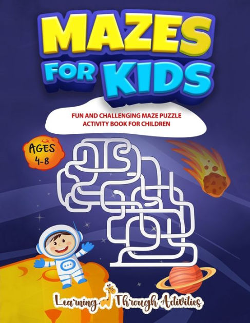 Mazes for Kids Ages 4-8: Find the Right Path to Fun With This