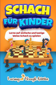 Title: Schach fï¿½r Kinder: Lerne auf einfache und lustige Weise Schach zu spielen, Author: C Gibbs