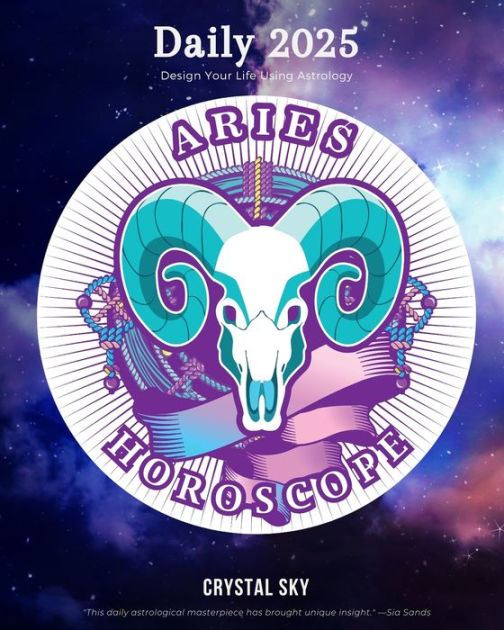 Aries Daily Horoscope 2025 Design Your Life Using Astrology by Crystal