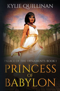 Title: Princess of Babylon, Author: Kylie Quillinan