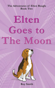 Title: Elten Goes to The Moon, Author: Roy Smith