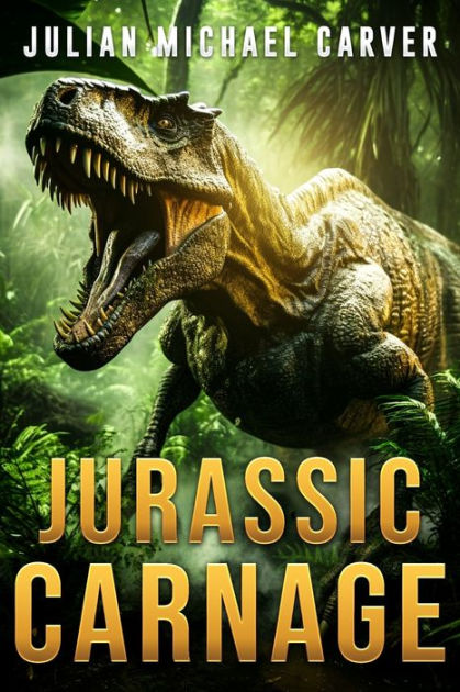 Jurassic Carnage By Julian Michael Carver, Paperback 