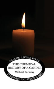 Title: The Chemical History of a Candle, Author: Michael Faraday