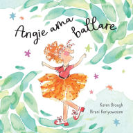 Title: Angie ama ballare: Trovare la gioia nelle avventure della vita, Author: Karen Brough