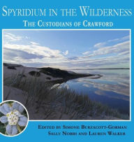 Title: Spyridium in the Wilderness: The Custodians of Crawford, Author: Simone Burzacott-Gorman