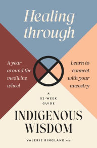 Title: Healing through Indigenous Wisdom, Author: Valerie Ringland