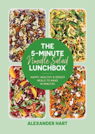 Title: The 5-Minute Noodle Salad Lunchbox: Happy, Healthy & Speedy Meals to Make in Minutes, Author: Alexander Hart
