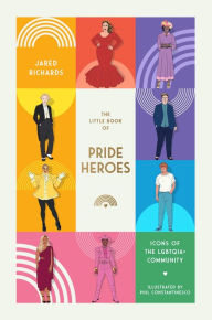 Title: The Little Book of Pride Heroes: Icons of the LGBTQIA+ Community, Author: Jared Richards