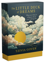 Title: The Little Deck of Dreams: What Your Sleeping Mind Is Telling You About Your Waking Life, Author: Tzivia Gover