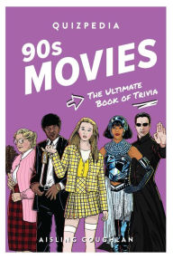 Title: 90s Movies Quizpedia: The Ultimate Book of Trivia, Author: Aisling Coughlan