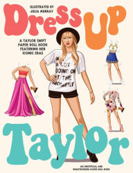 Title: Dress Up Taylor: A Taylor Swift paper doll book featuring her iconic eras, Author: Julia Murray