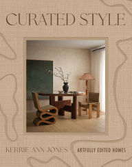 Title: Curated Style: Artfully Edited Homes, Author: Kerrie-Ann Jones