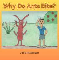 Title: Why do ants bite?, Author: Julie Patterson
