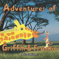Title: Adventures of Griffin & Frankie, Author: Julie Patterson
