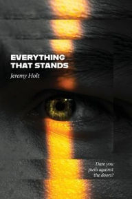 Title: Everything That Stands, Author: Jeremy Holt