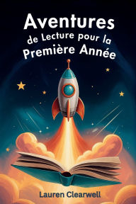 Title: Aventures de Lecture pour la Premiï¿½re Annï¿½e, Author: Lauren Clearwell